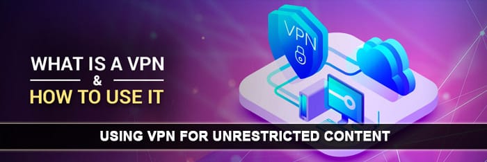 using-vpn-for-unrestricted-content