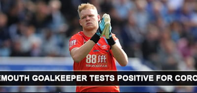 Thumbnail - Bournemouth Goalkeeper Tests Positive For Coronavirus