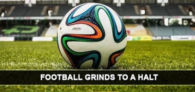 football-grinds-to-a-halt